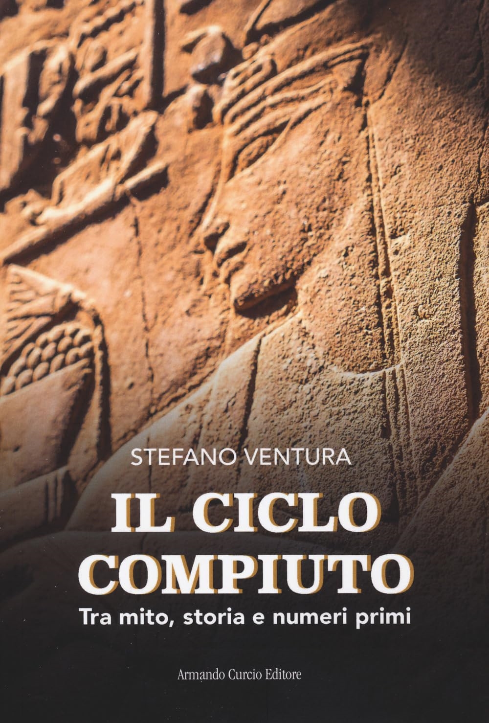 Libri Stefano Ventura - Il Ciclo Compiuto. Tra Mito Storia E Numeri Primi NUOVO SIGILLATO EDIZIONE DEL SUBITO DISPONIBILE