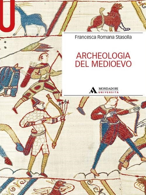 Libri Stasolla Francesca Romana - Archeologia Del Medioevo NUOVO SIGILLATO, EDIZIONE DEL 15/11/2023 SUBITO DISPONIBILE