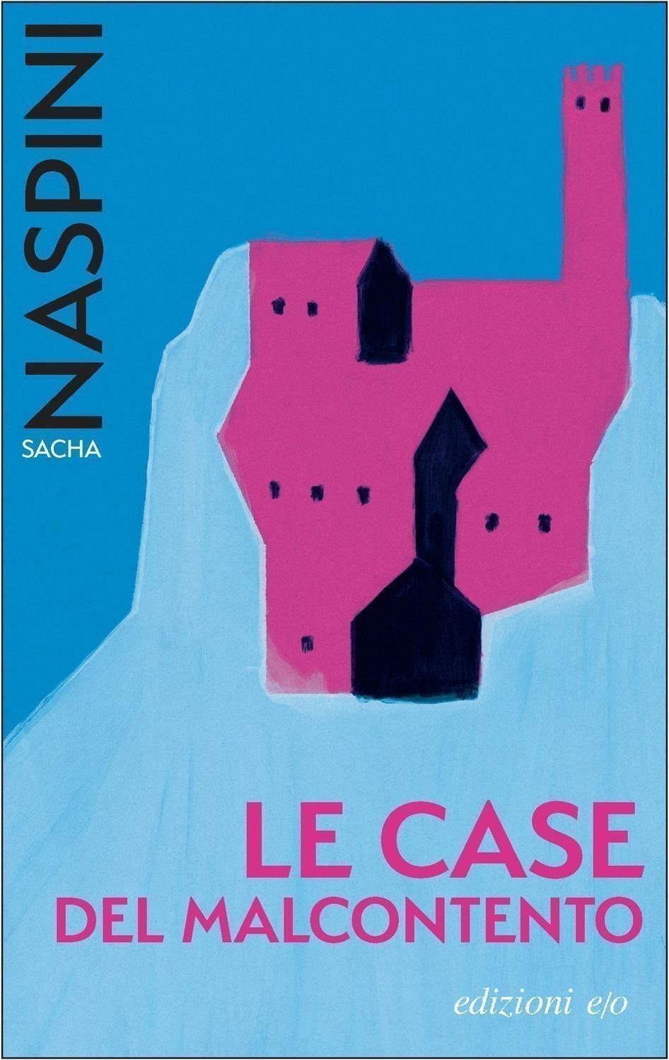 Libri Sacha Naspini - Le Case Del Malcontento NUOVO SIGILLATO, EDIZIONE DEL 14/02/2024 SUBITO DISPONIBILE