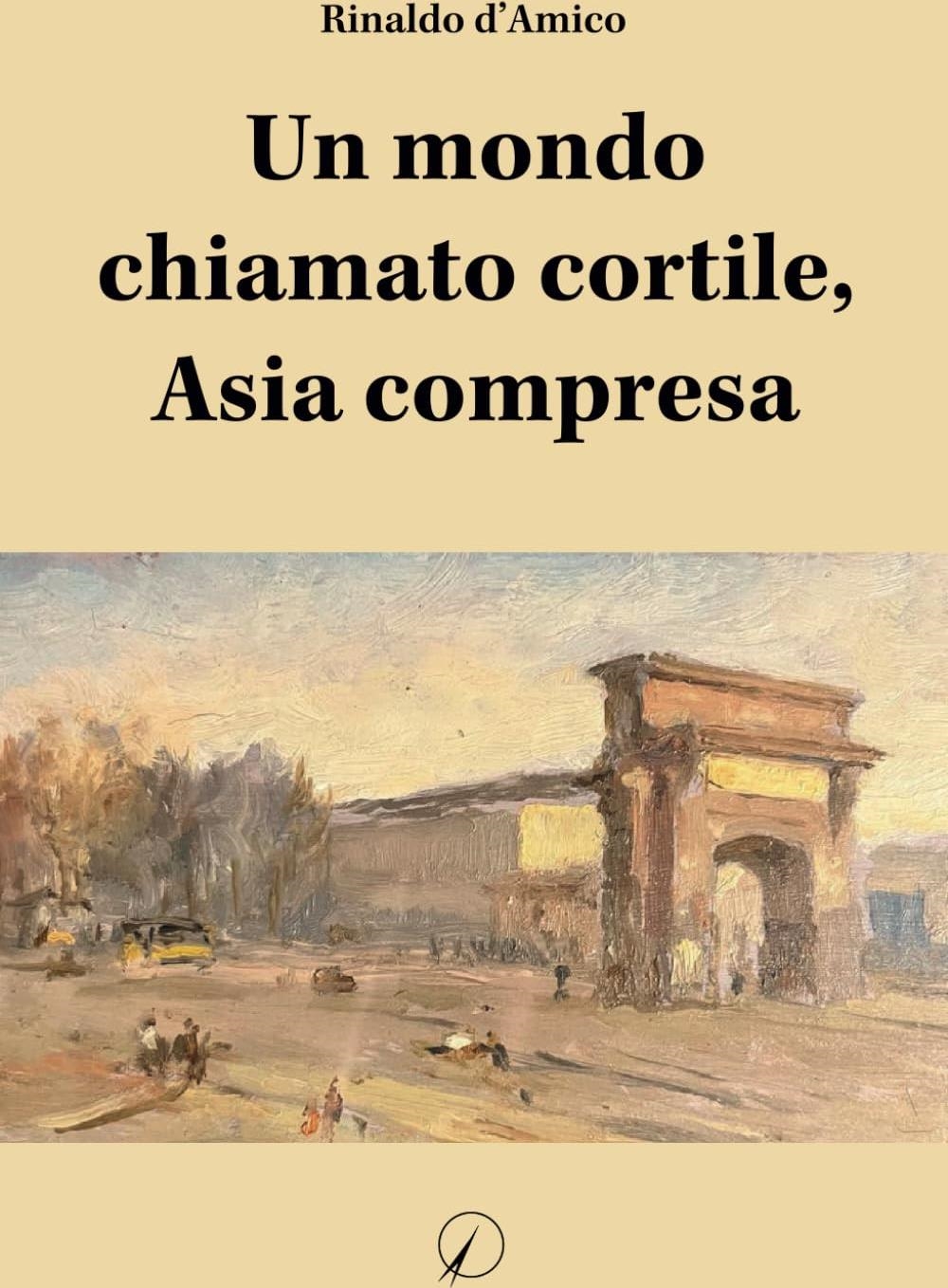 Libri D'Amico Rinaldo - Un Mondo Chiamato Cortile, Asia Compresa NUOVO SIGILLATO, EDIZIONE DEL 24/10/2023 SUBITO DISPONIBILE