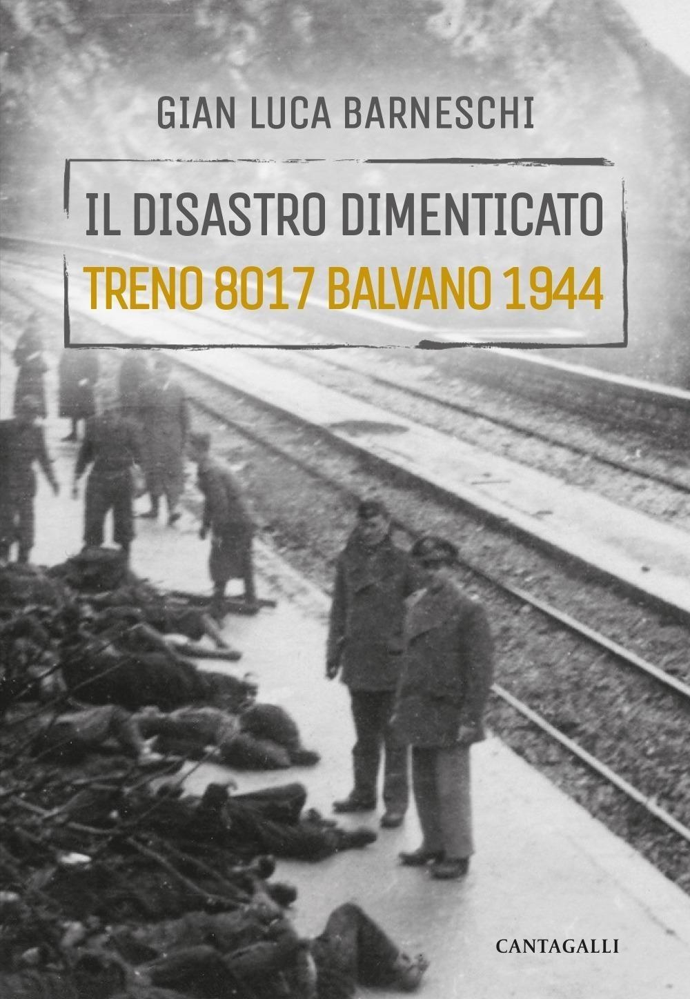 Libri Gianluca Barneschi - Il Disastro Dimenticato. Treno 8017 Balvano 1944 NUOVO SIGILLATO, EDIZIONE DEL 15/03/2024 SUBITO DISPONIBILE