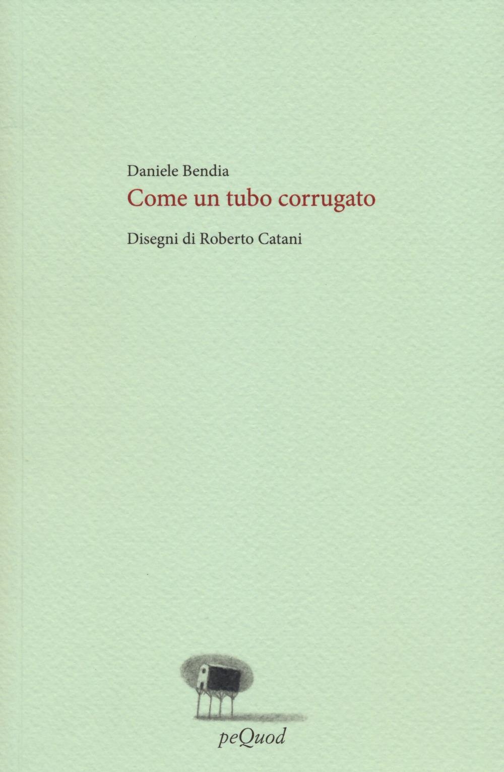 Libri Bendia Daniele - Come Un Tubo Corrugato NUOVO SIGILLATO, EDIZIONE DEL 27/11/2023 SUBITO DISPONIBILE