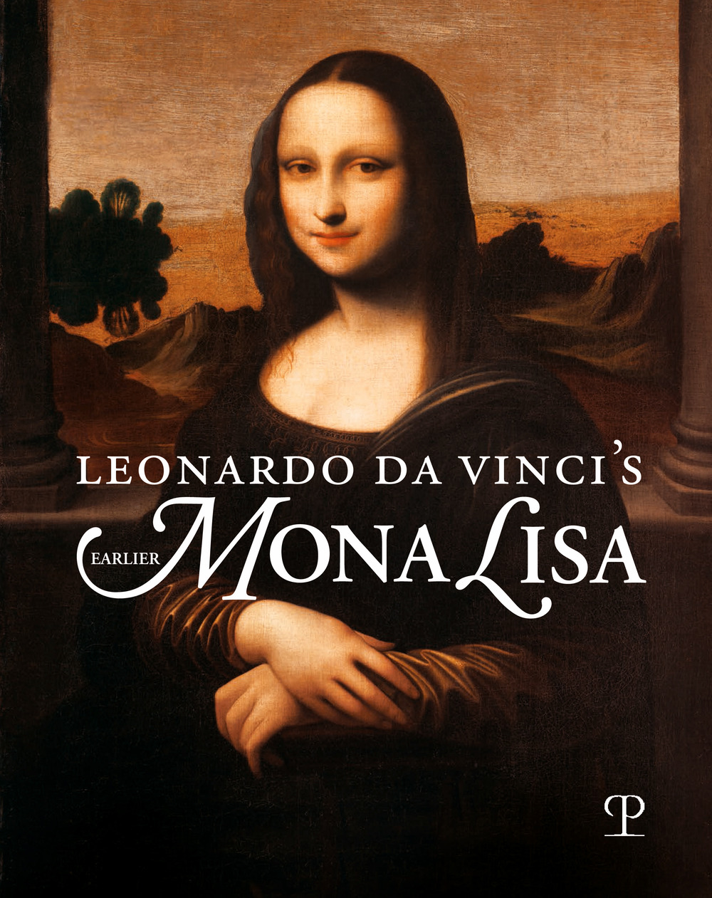 Libri Leonardo Da Vinci's Earlier Mona Lisa. Ediz. Illustrata NUOVO SIGILLATO, EDIZIONE DEL 15/11/2023 SUBITO DISPONIBILE