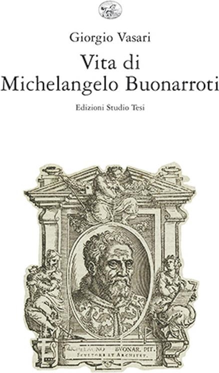Libri Giorgio Vasari - Vita Di Michelangelo Buonarroti NUOVO SIGILLATO, EDIZIONE DEL 12/04/2024 SUBITO DISPONIBILE
