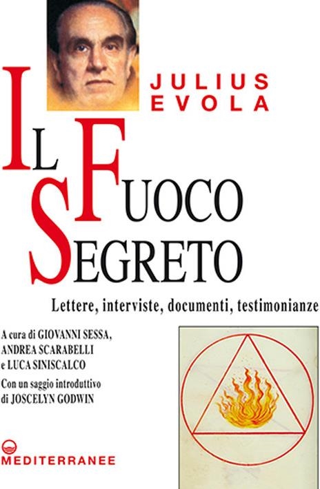 Libri Julius Evola - Fuoco Segreto. Lettere Interviste Documenti Testimonianze Inediti NUOVO SIGILLATO EDIZIONE DEL SUBITO DISPONIBILE