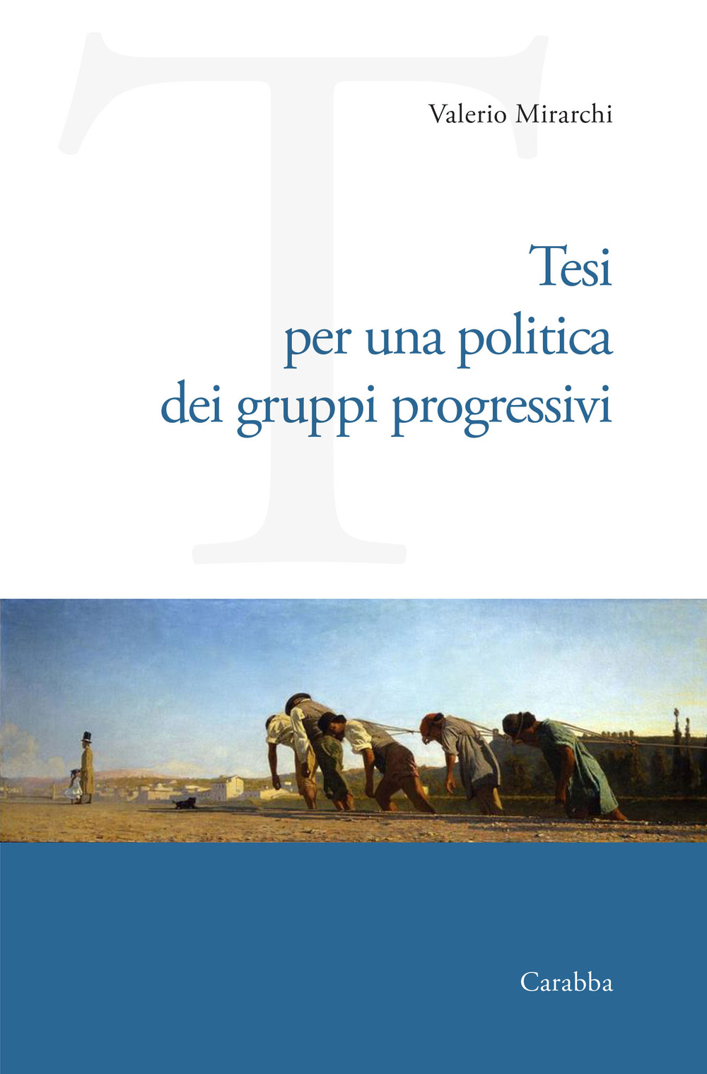Libri Mirarchi Valerio - Tesi Per Una Politica Dei Gruppi Progressivi NUOVO SIGILLATO, EDIZIONE DEL 24/01/2024 SUBITO DISPONIBILE