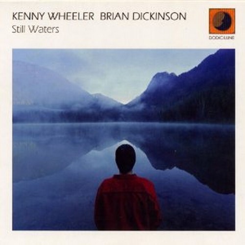 Audio Cd Kenny Wheeler & Brian Dickinson - Still Waters NUOVO SIGILLATO, EDIZIONE DEL 07/03/2006 SUBITO DISPONIBILE