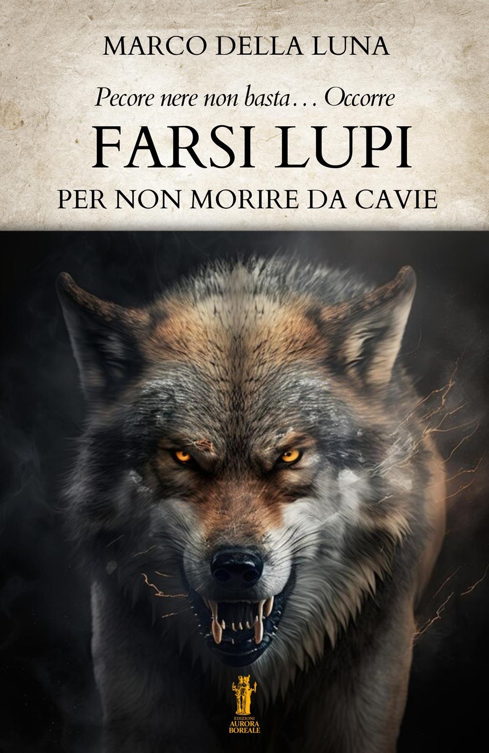 Libri Della Luna Marco - Farsi Lupi. Per Non Morire Da Cavie NUOVO SIGILLATO, EDIZIONE DEL 03/12/2023 SUBITO DISPONIBILE