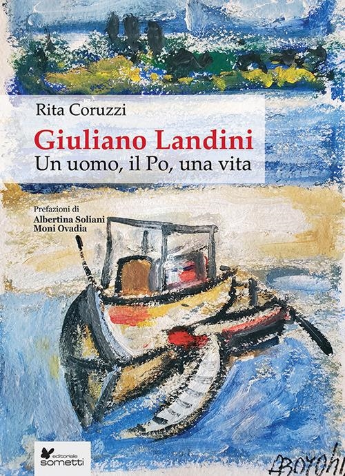 Libri Rita Coruzzi - Giuliano Landini. Un Uomo, Il Po, Una Vita NUOVO SIGILLATO, EDIZIONE DEL 10/12/2023 SUBITO DISPONIBILE