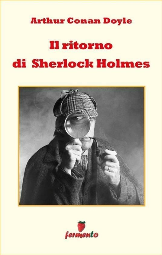 Libri Arthur Conan Doyle - Il Ritorno Di Sherlock Holmes NUOVO SIGILLATO, EDIZIONE DEL 30/11/2023 SUBITO DISPONIBILE
