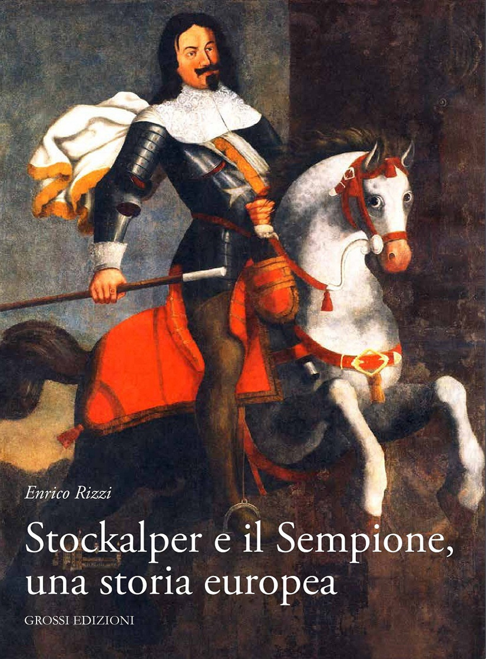 Libri Enrico Rizzi - Stockalper E Il Sempione. Una Storia Europea NUOVO SIGILLATO, EDIZIONE DEL 01/01/2024 SUBITO DISPONIBILE