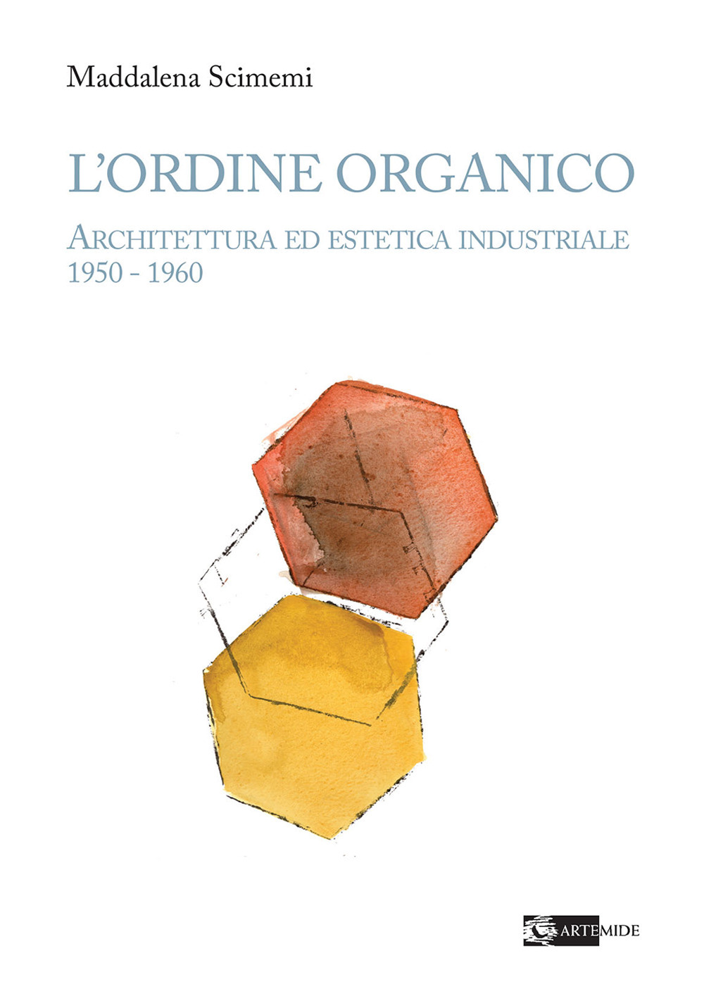 Libri Maddalena Scimemi - L Ordine Organico. Architettura Ed Estetica Industriale 1950 - 1960. Ediz. A Colori NUOVO SIGILLATO EDIZIONE DEL SUBITO DISPONIBILE