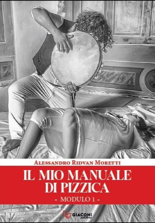 Libri Moretti Alessandro Ridvan - Il Mio Manuale Di Pizzica NUOVO SIGILLATO, EDIZIONE DEL 09/12/2023 SUBITO DISPONIBILE