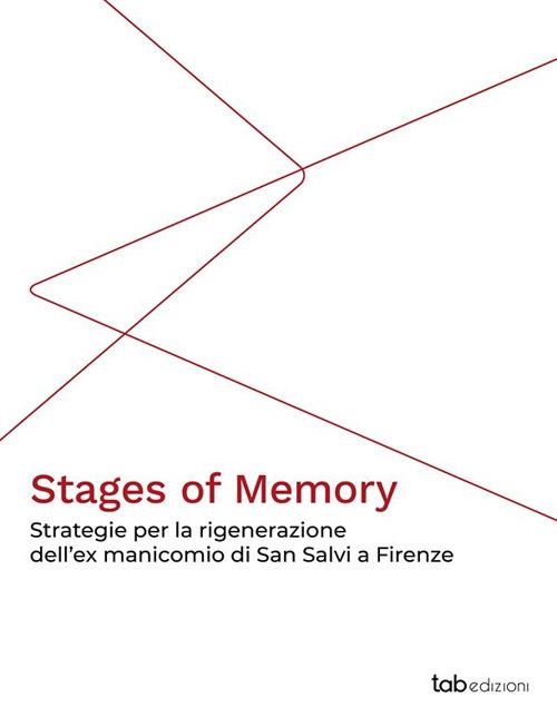 Libri Eliana Martinelli - Stages Of Memory. Strategie Per La Rigenerazione Dell'ex Manicomio Di San Salvi A Firenze NUOVO SIGILLATO, EDIZIONE DEL 06/12/2023 SUBITO DISPONIBILE