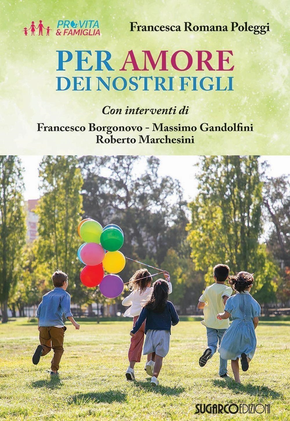 Libri Poleggi Francesca Romana - Per Amore Dei Nostri Figli NUOVO SIGILLATO, EDIZIONE DEL 15/02/2024 SUBITO DISPONIBILE