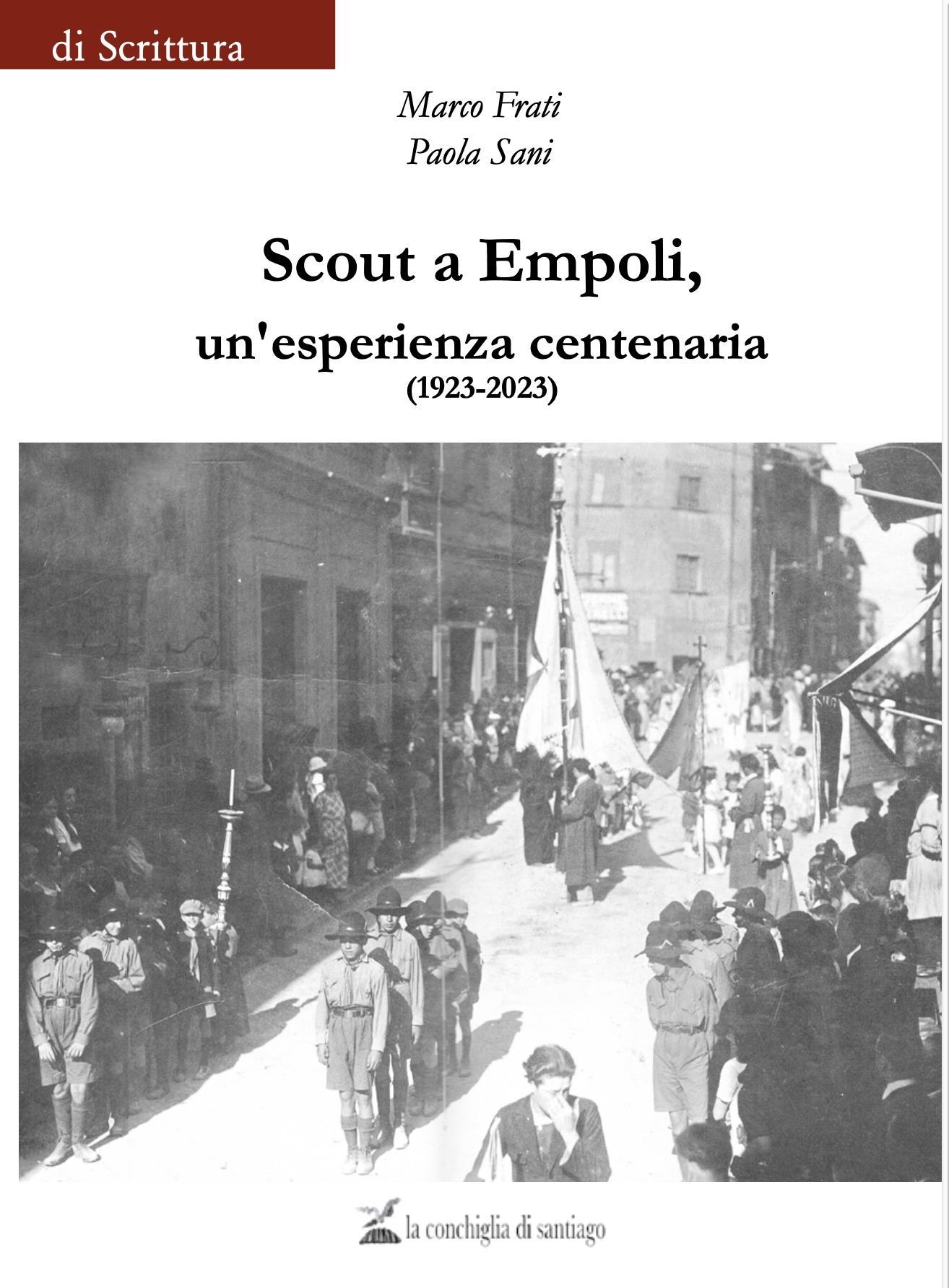 Libri Sani Paola / Marco Frati - Scout A Empoli. Un'esperienza Centenaria (1923-2023) NUOVO SIGILLATO, EDIZIONE DEL 21/03/2024 SUBITO DISPONIBILE