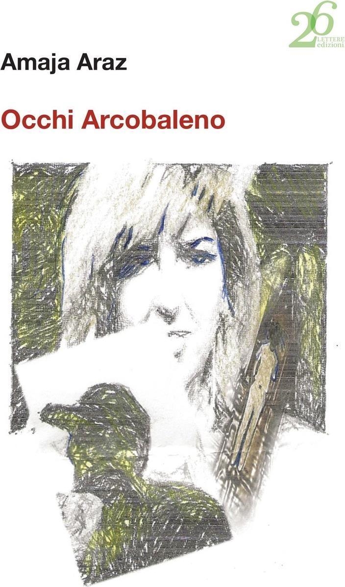 Libri Amaja Araz - Occhi Arcobaleno NUOVO SIGILLATO, EDIZIONE DEL 13/12/2023 SUBITO DISPONIBILE