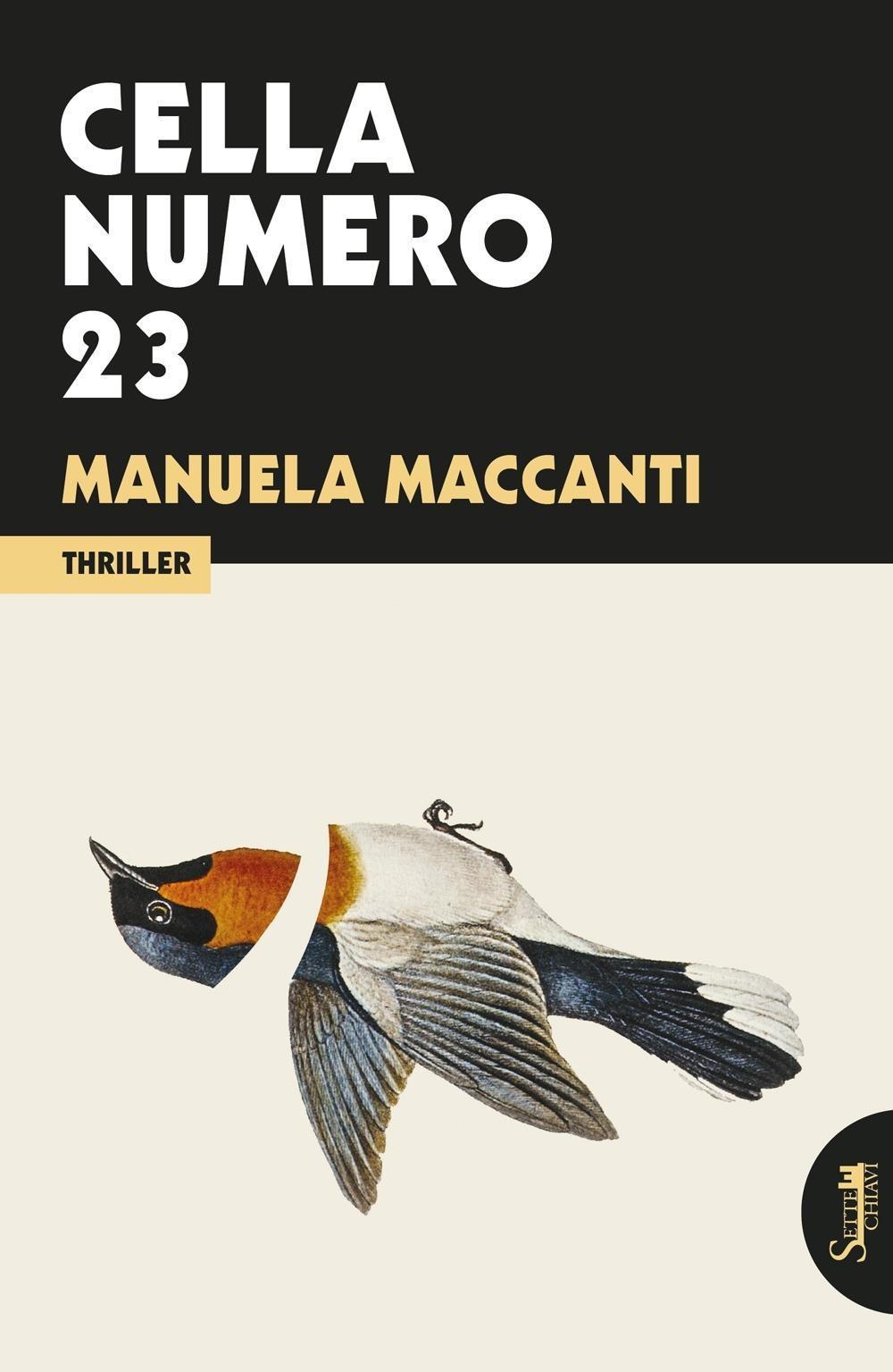 Libri Maccanti Manuela - Cella Numero 23 NUOVO SIGILLATO, EDIZIONE DEL 15/12/2023 SUBITO DISPONIBILE