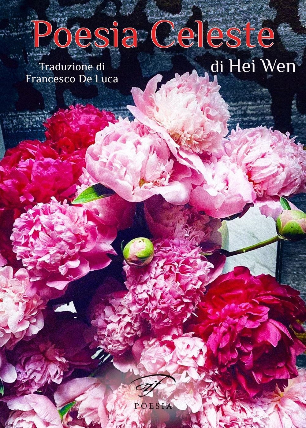Libri Wen Hei - Poesia Celeste NUOVO SIGILLATO, EDIZIONE DEL 18/12/2023 SUBITO DISPONIBILE