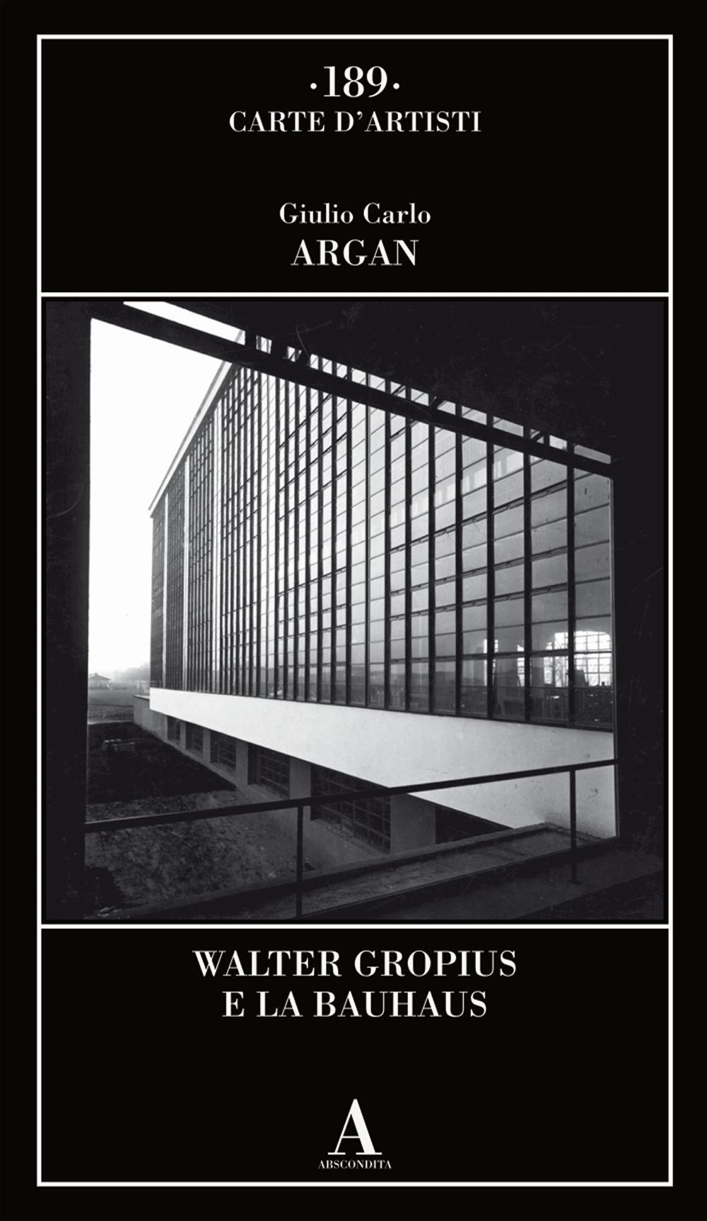 Libri Argan Giulio Carlo - Walter Gropius E La Bauhaus NUOVO SIGILLATO, EDIZIONE DEL 02/04/2024 SUBITO DISPONIBILE
