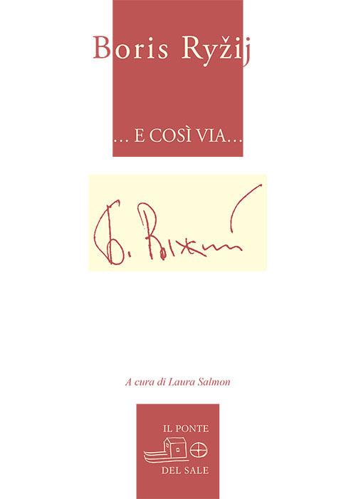 Libri Boris Ryzij - E Cosi Via... Ediz. Italiana E Russa NUOVO SIGILLATO, EDIZIONE DEL 01/12/2023 SUBITO DISPONIBILE