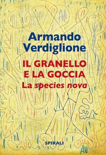 Libri Armando Verdiglione - La Granello E La Goccia. La Species Nova NUOVO SIGILLATO, EDIZIONE DEL 18/01/2024 SUBITO DISPONIBILE