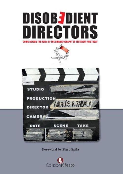 Libri Zabala AndrÃ©s Rafael - Disobedient Directors. Going Beyond The Rules Of The Cinematography Of Yesterday And Today NUOVO SIGILLATO, EDIZIONE DEL 12/01/2024 SUBITO DISPONIBILE