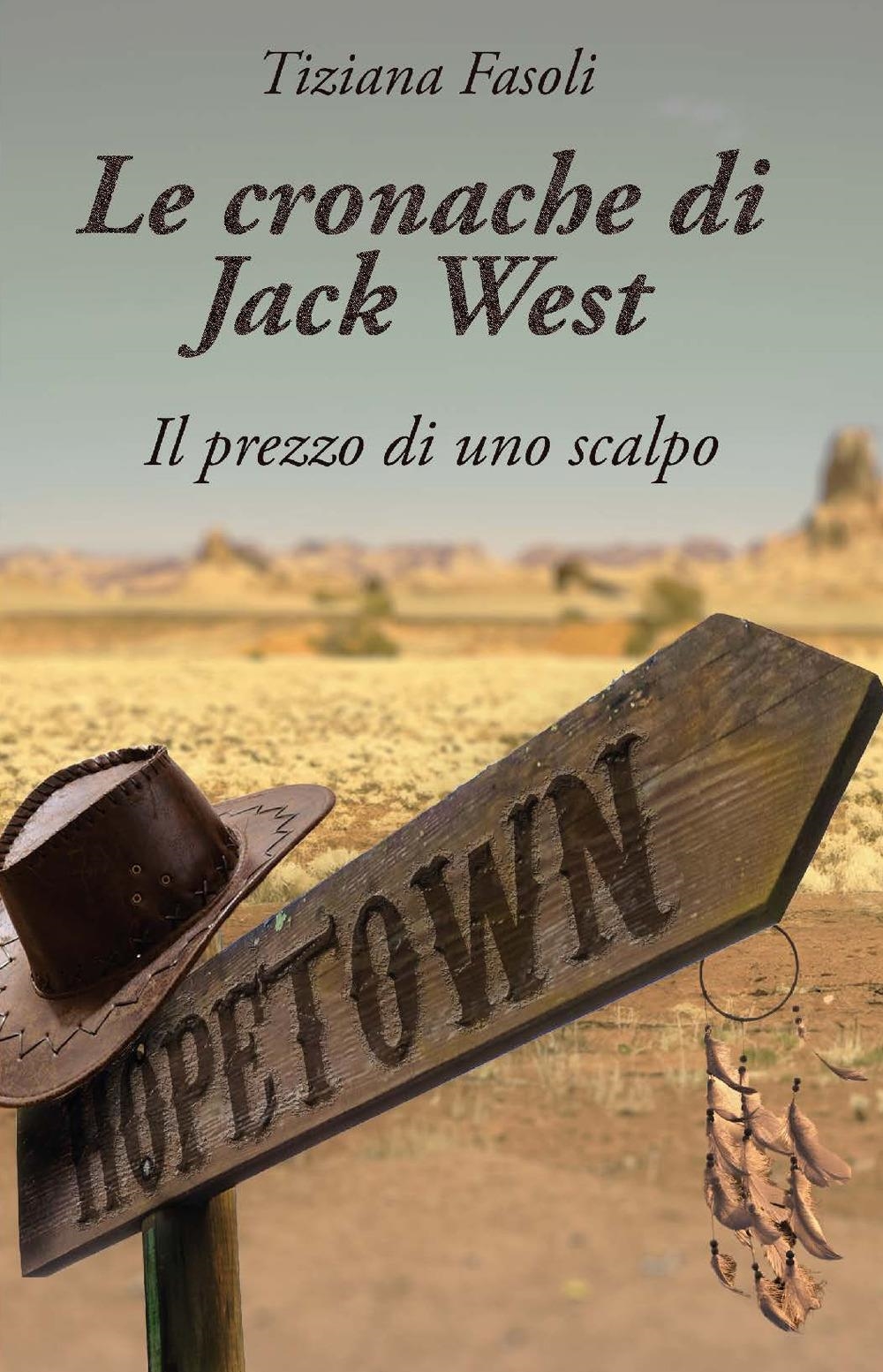 Libri Tiziana Fasoli - Le Cronache Di Jack West NUOVO SIGILLATO, EDIZIONE DEL 22/12/2023 SUBITO DISPONIBILE