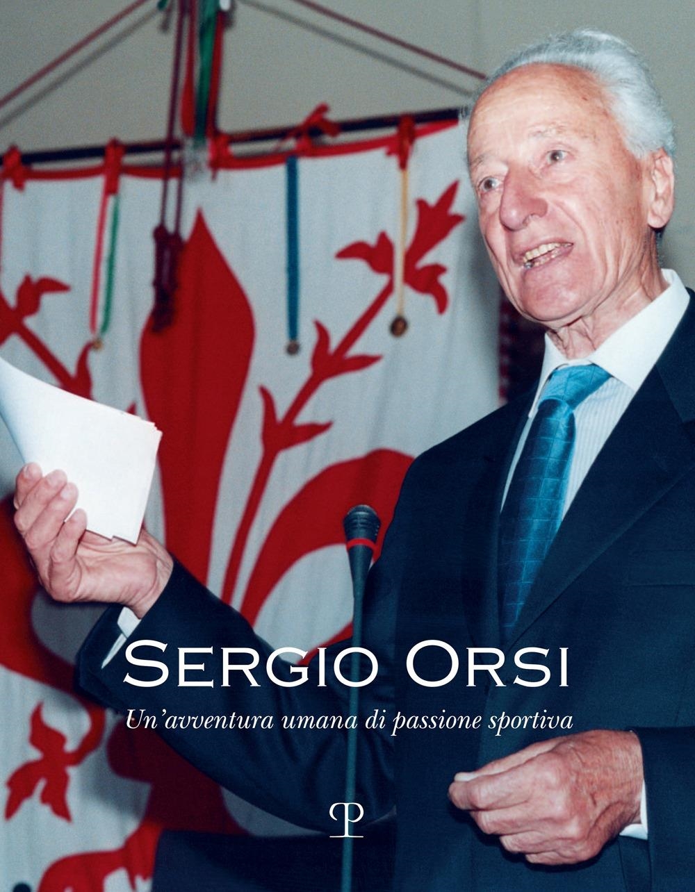 Libri Sergio Orsi. Un'avventura Umana Di Passione Sportiva NUOVO SIGILLATO, EDIZIONE DEL 06/12/2023 SUBITO DISPONIBILE