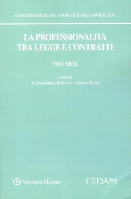 Libri Alessandro Boscati - La Professionalita Tra Legge E Contratti Vol 02 NUOVO SIGILLATO, EDIZIONE DEL 21/12/2023 SUBITO DISPONIBILE