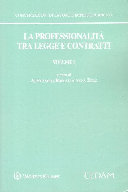 Libri Alessandro Boscati - La Professionalita Tra Legge E Contratti Vol 01 NUOVO SIGILLATO, EDIZIONE DEL 21/12/2023 SUBITO DISPONIBILE