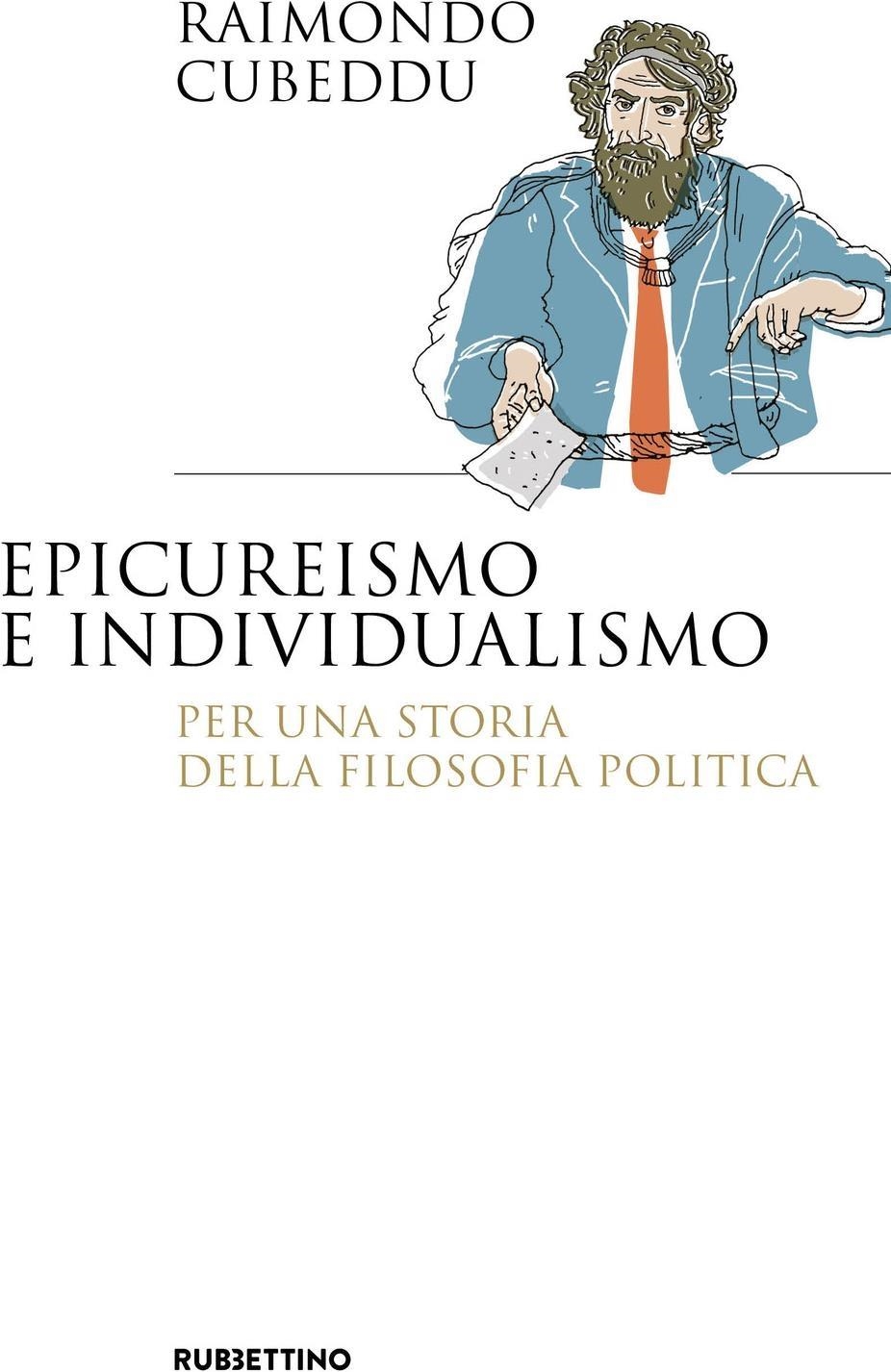 Libri Raimondo Cubeddu - Epicureismo E Individualismo. Per Una Storia Della Filosofia Politica NUOVO SIGILLATO, EDIZIONE DEL 24/01/2024 SUBITO DISPONIBILE