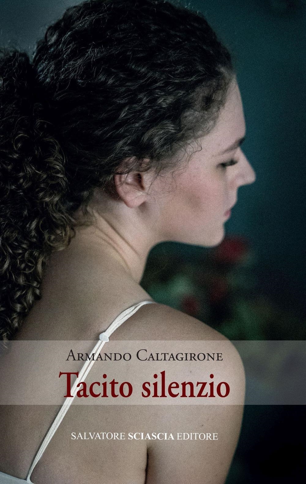 Libri Caltagirone Armando - Tacito Silenzio NUOVO SIGILLATO, EDIZIONE DEL 12/12/2023 SUBITO DISPONIBILE