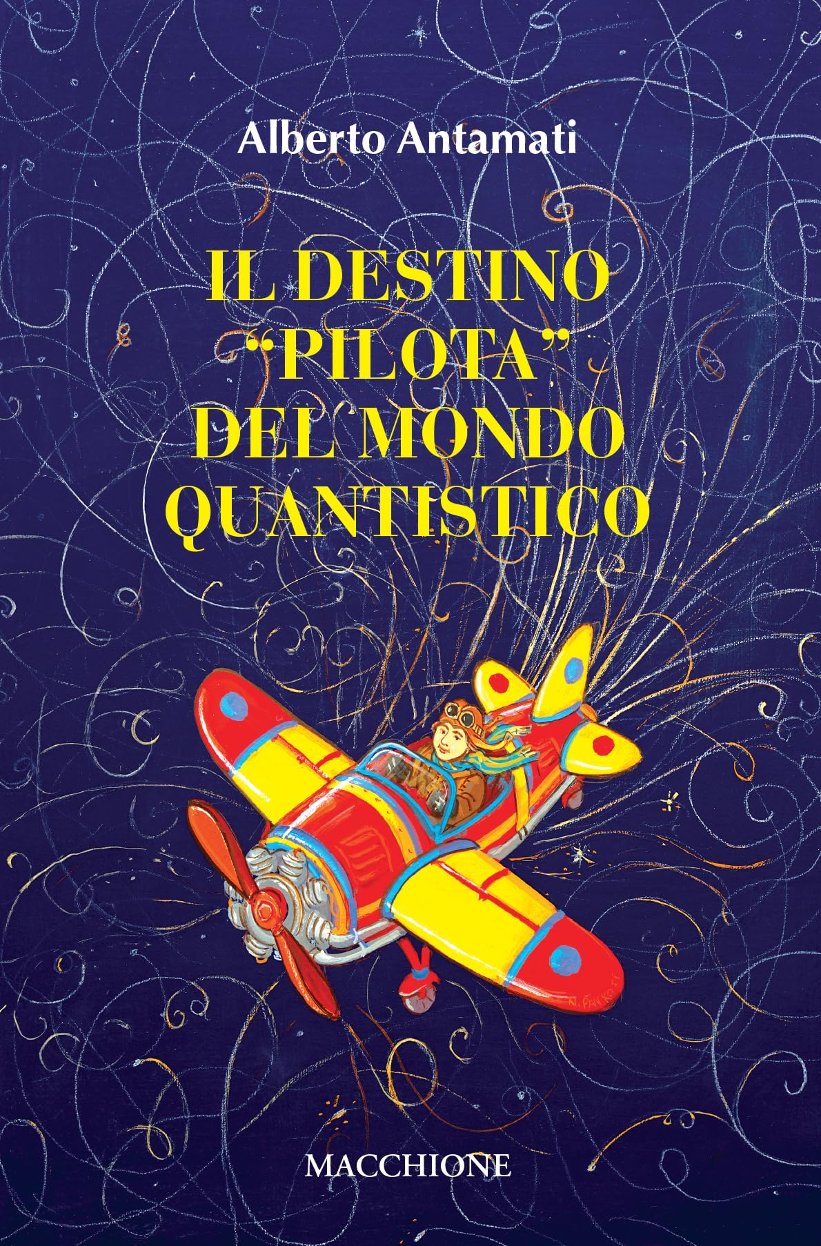 Libri Antamati Alberto - Il Destino Pilota Del Mondo Quantistico NUOVO SIGILLATO, EDIZIONE DEL 21/12/2023 SUBITO DISPONIBILE