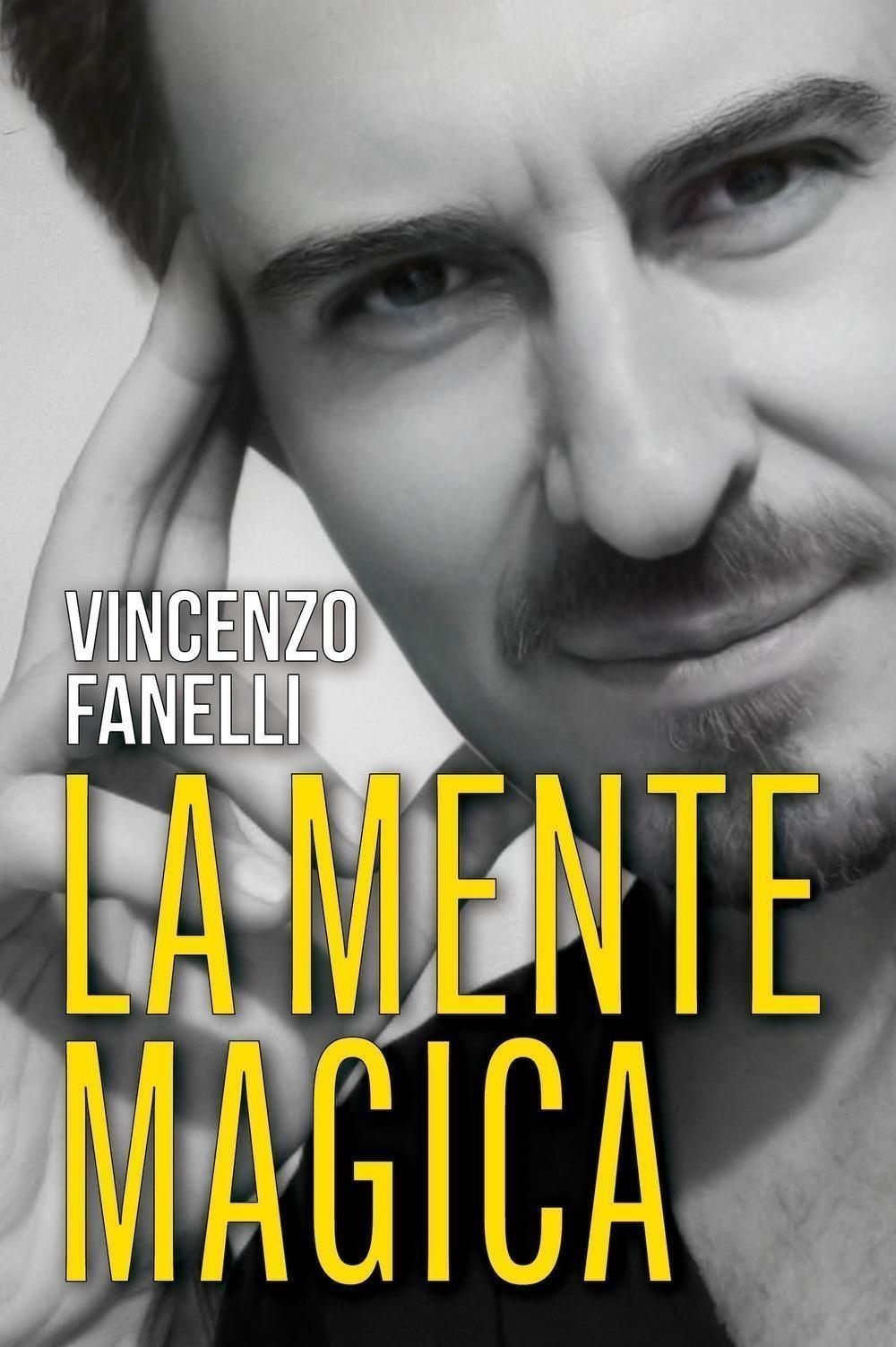 Libri Vincenzo Fanelli - La Mente Magica NUOVO SIGILLATO, EDIZIONE DEL 06/02/2024 SUBITO DISPONIBILE