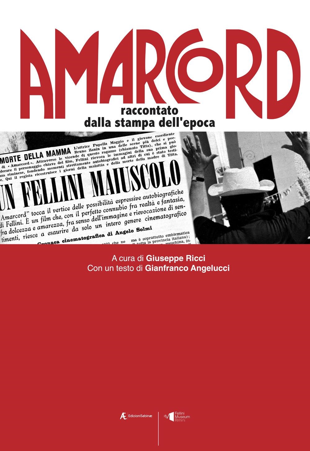 Libri Gianfranco Angelucci - Amarcord. Raccontato Dalla Stampa Dell'epoca NUOVO SIGILLATO, EDIZIONE DEL 29/12/2023 SUBITO DISPONIBILE
