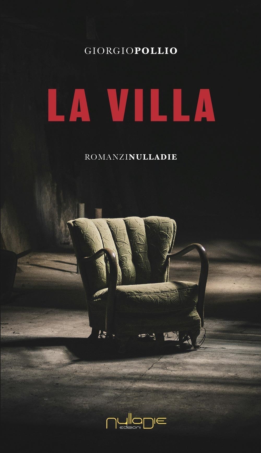 Libri Giorgio Pollio - La Villa NUOVO SIGILLATO, EDIZIONE DEL 08/01/2024 SUBITO DISPONIBILE