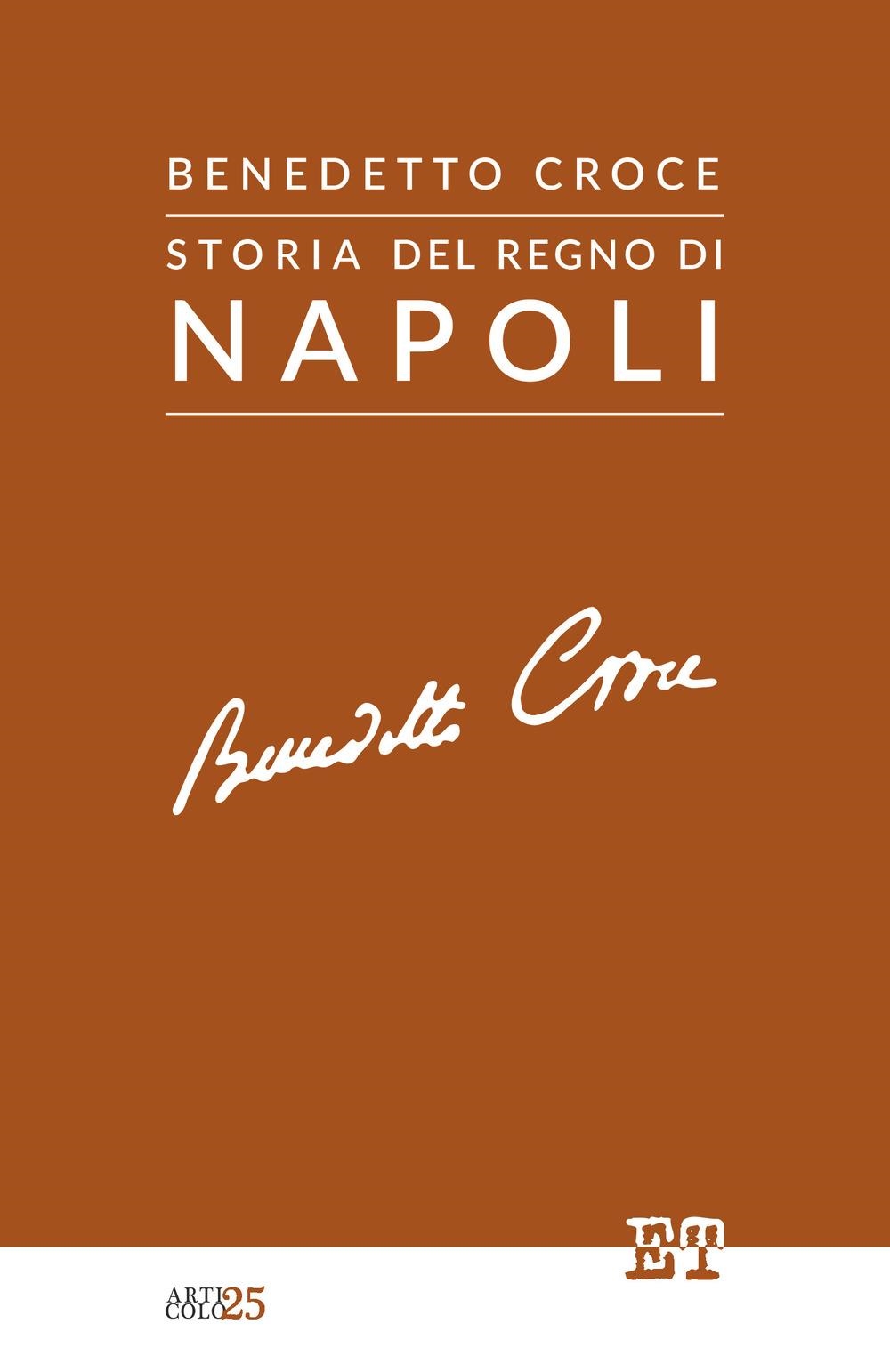 Libri Benedetto Croce - Storia Del Regno Di Napoli NUOVO SIGILLATO, EDIZIONE DEL 21/12/2023 SUBITO DISPONIBILE