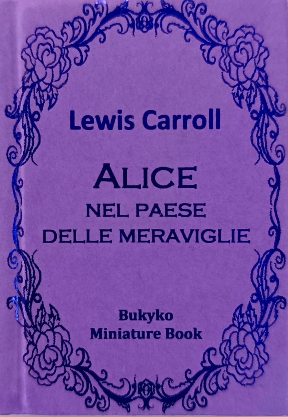Libri Lewis Carroll - Alice Nel Paese Delle Meraviglie NUOVO SIGILLATO EDIZIONE DEL SUBITO DISPONIBILE