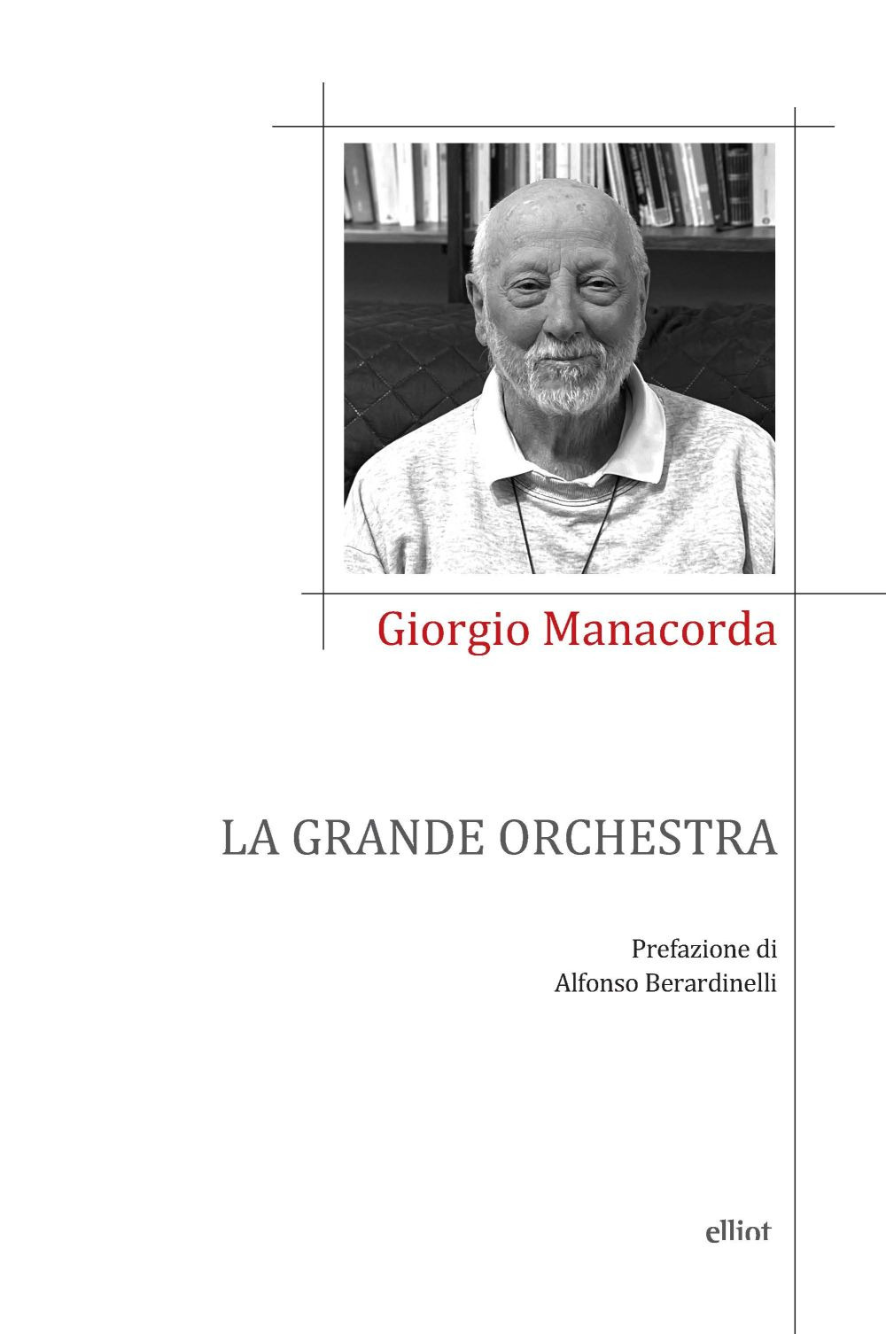 Libri Giorgio Manacorda - La Grande Orchestra NUOVO SIGILLATO, EDIZIONE DEL 17/05/2024 SUBITO DISPONIBILE