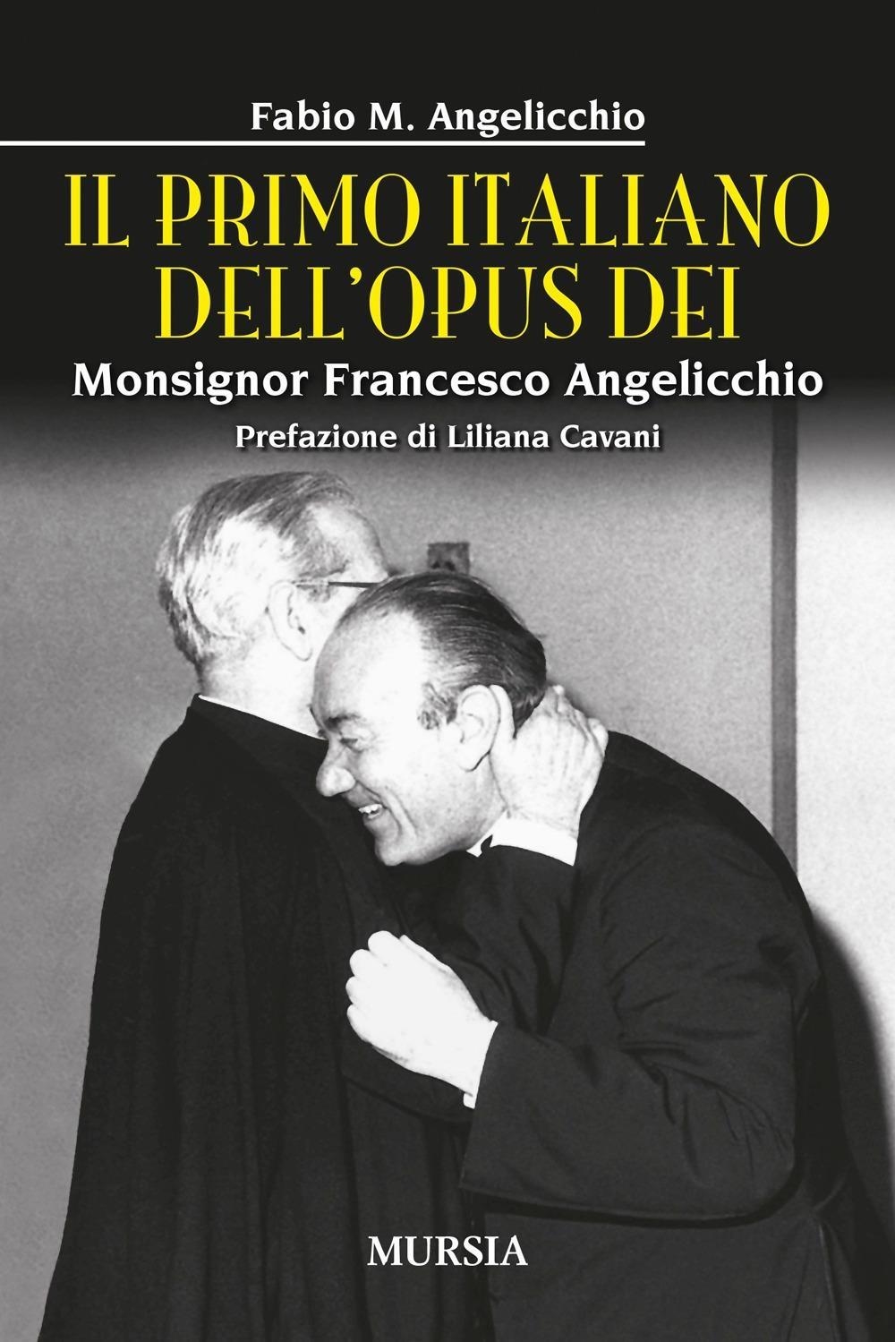 Libri Angelicchio Fabio Mario - Il Primo Italiano Dell'opus Dei. Monsignor Francesco Angelicchio NUOVO SIGILLATO, EDIZIONE DEL 22/02/2024 SUBITO DISPONIBILE