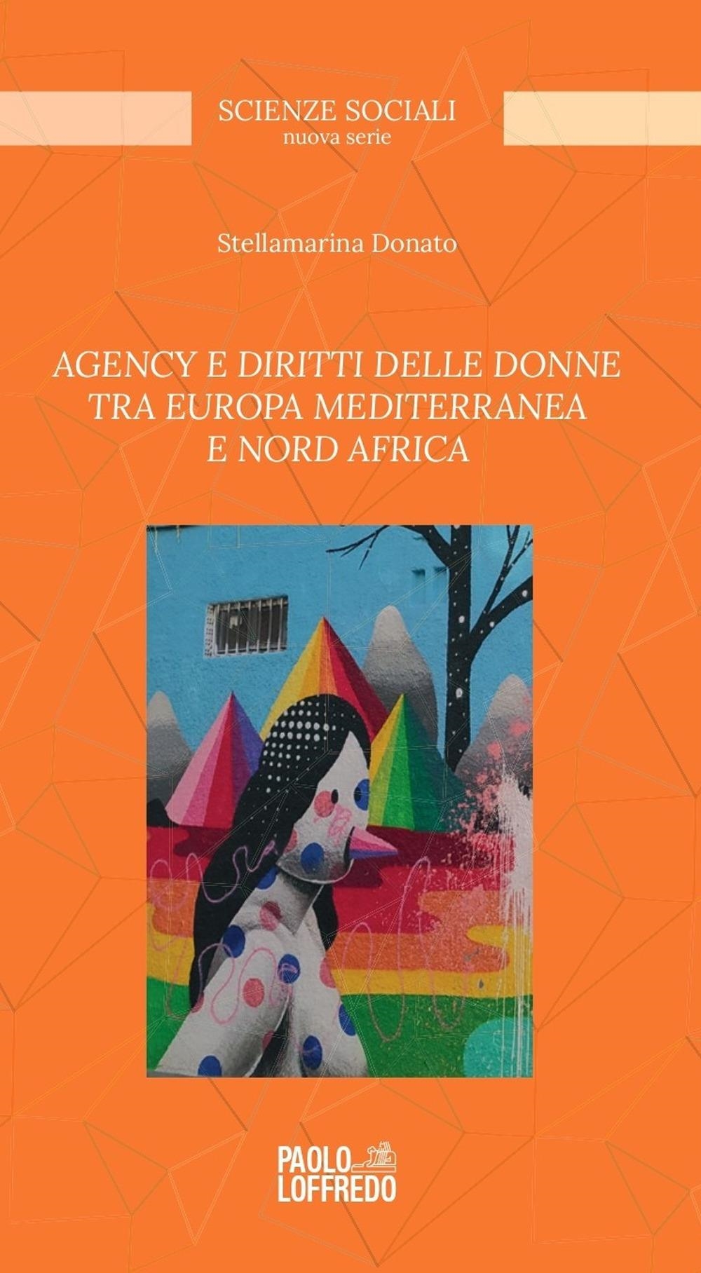 Libri Stellamarina Donato - Agency E Diritti Delle Donne Tra Europa Mediterranea E Nord Africa NUOVO SIGILLATO SUBITO DISPONIBILE