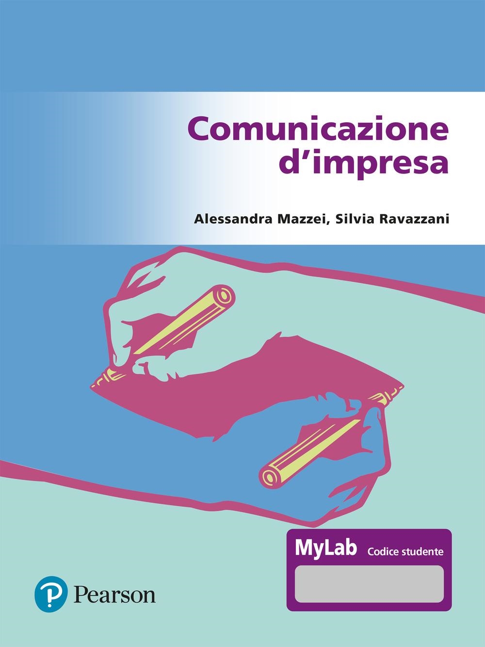 Libri Alessandra Mazzei / Silvia Ravazzani - Comunicazione D'impresa. Ediz. Mylab. Con Contenuto Digitale Per Accesso On Line NUOVO SIGILLATO, EDIZIONE DEL 17/01/2024 SUBITO DISPONIBILE