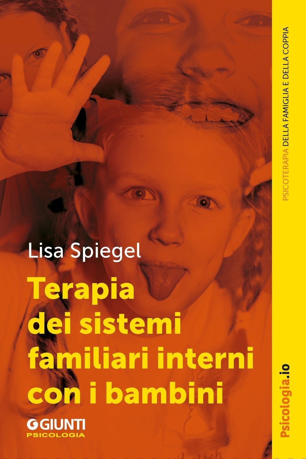 Libri Spiegel Lisa - Terapia Dei Sistemi Familiari Interni Con I Bambini NUOVO SIGILLATO, EDIZIONE DEL 03/04/2024 SUBITO DISPONIBILE