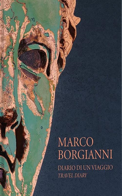 Libri Marco Borgianni. Diario Di Un Viaggio-Travel Diary. Ediz. Bilingue NUOVO SIGILLATO SUBITO DISPONIBILE
