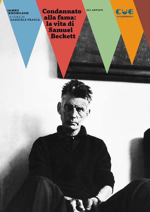 Libri James Knowlson - Condannato Alla Fama: La Vita Di Samuel Beckett NUOVO SIGILLATO, EDIZIONE DEL 09/01/2024 SUBITO DISPONIBILE