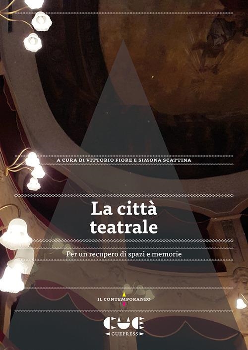 Libri Citta Teatrale. Per Un Recupero Di Spazi E Memorie (La) NUOVO SIGILLATO, EDIZIONE DEL 20/12/2023 SUBITO DISPONIBILE
