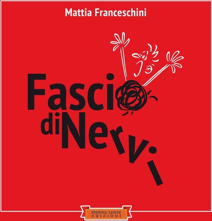 Libri Franceschini Mattia - Fascio Di Nervi NUOVO SIGILLATO, EDIZIONE DEL 29/01/2024 SUBITO DISPONIBILE