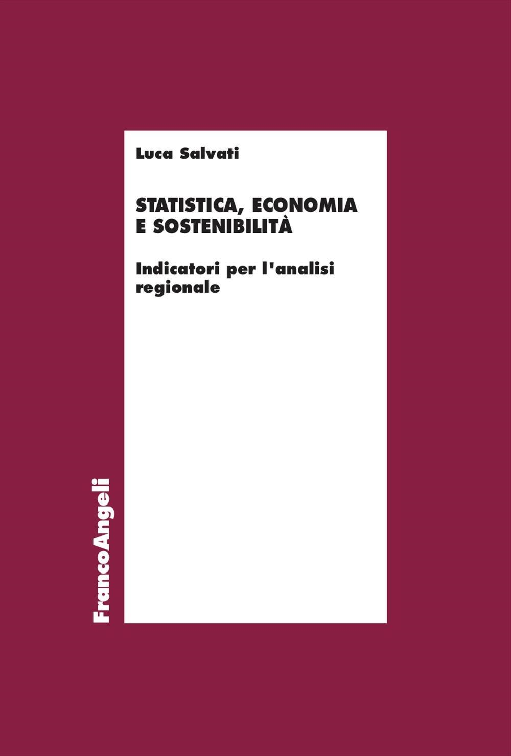 Libri Luca Salvati - Statistica, Economia E Sostenibilita. Indicatori Per L'analisi Regionale NUOVO SIGILLATO, EDIZIONE DEL 01/02/2024 SUBITO DISPONIBILE