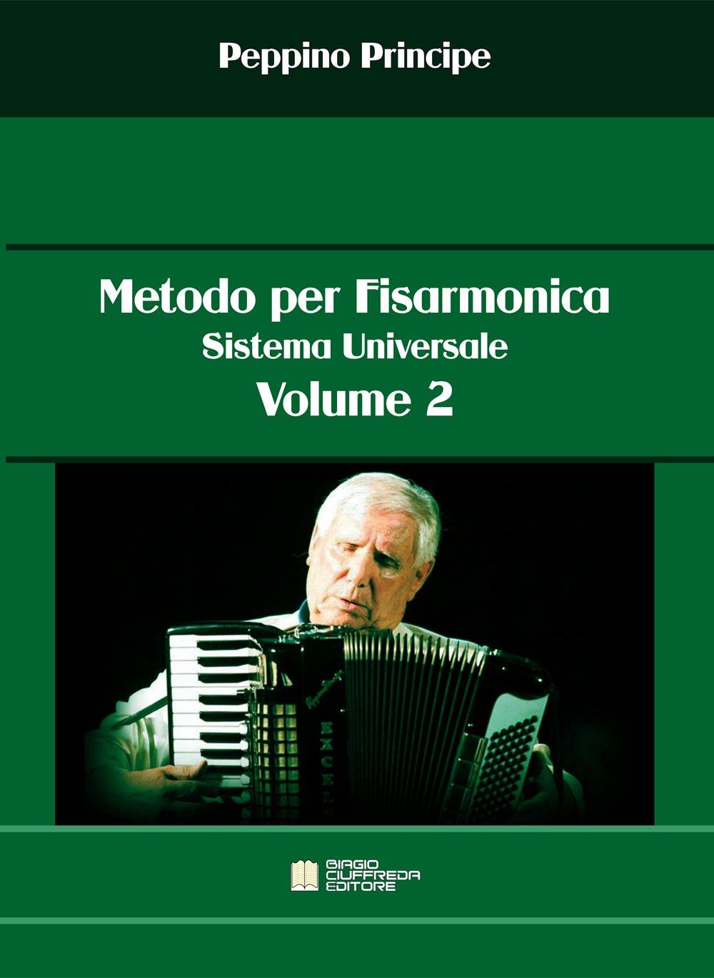 Libri Peppino Principe - Metodo Per Fisarmonica. Sistema Universale. Vol. 2 NUOVO SIGILLATO, EDIZIONE DEL 18/01/2024 SUBITO DISPONIBILE